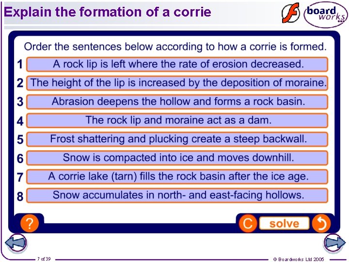 Explain the formation of a corrie 7 of 39 © Boardworks Ltd 2005 