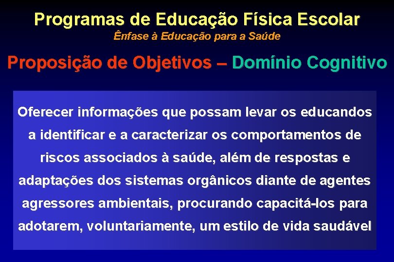 Programas de Educação Física Escolar Ênfase à Educação para a Saúde Proposição de Objetivos