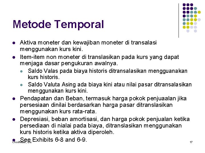 Metode Temporal Aktiva moneter dan kewajiban moneter di transalasi menggunakan kurs kini. l Item-item