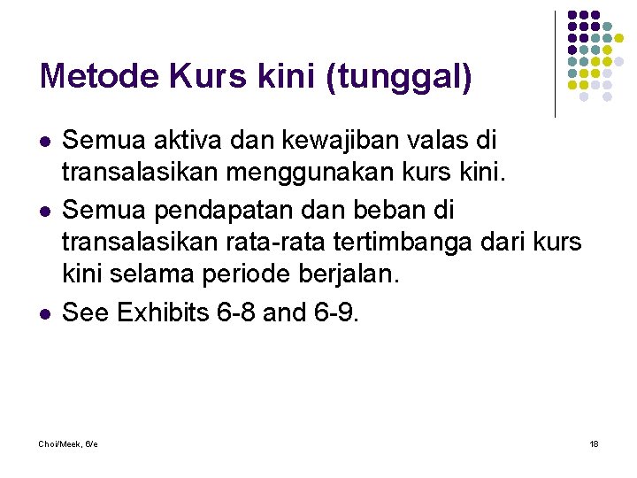 Metode Kurs kini (tunggal) l l l Semua aktiva dan kewajiban valas di transalasikan