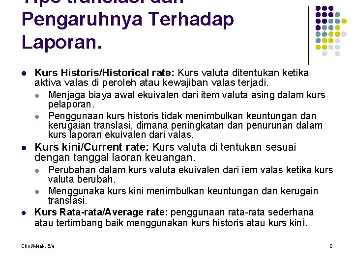 Tipe translasi dan Pengaruhnya Terhadap Laporan. l l l Kurs Historis/Historical rate: Kurs valuta