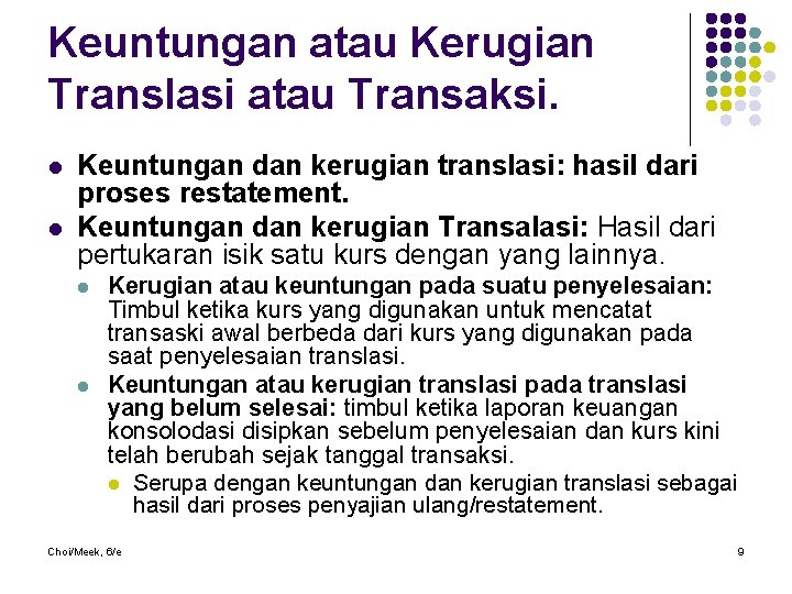 Keuntungan atau Kerugian Translasi atau Transaksi. l l Keuntungan dan kerugian translasi: hasil dari