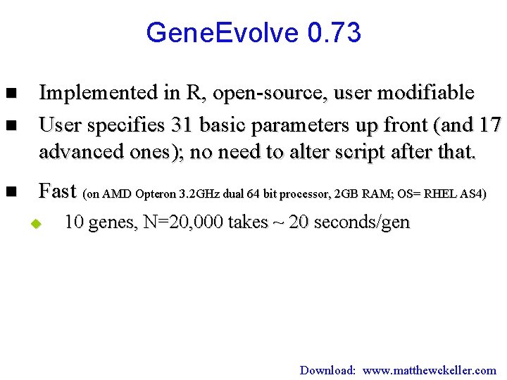 Gene. Evolve 0. 73 n Implemented in R, open-source, user modifiable User specifies 31