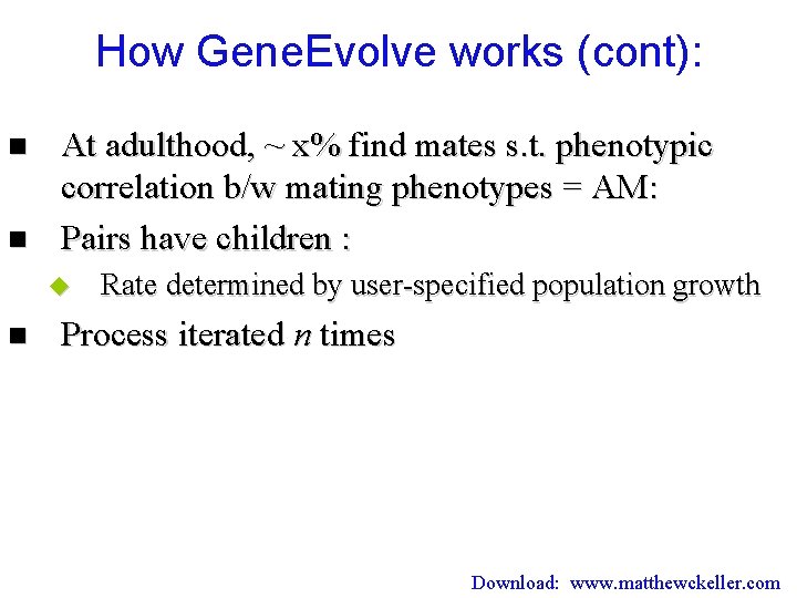 How Gene. Evolve works (cont): n n At adulthood, ~ x% find mates s.