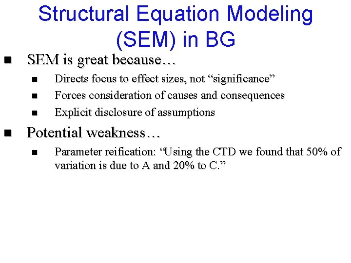 Structural Equation Modeling (SEM) in BG n SEM is great because… n n Directs