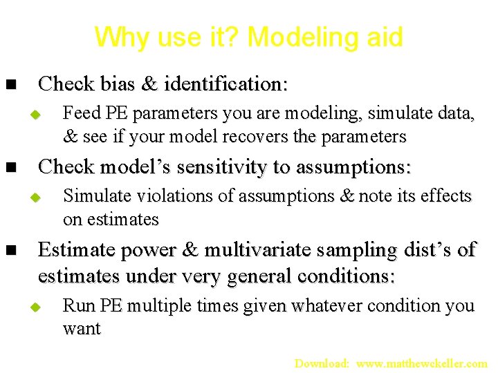 Why use it? Modeling aid n Check bias & identification: u n Check model’s