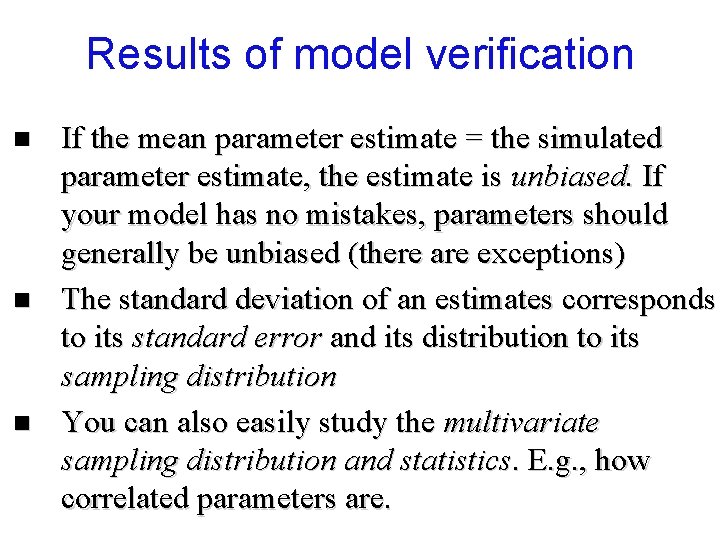 Results of model verification n If the mean parameter estimate = the simulated parameter