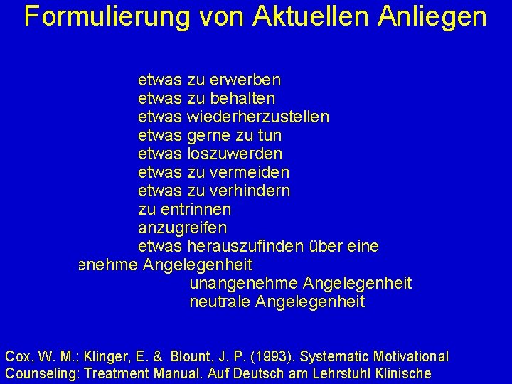 Formulierung von Aktuellen Anliegen V etwas zu erwerben v etwas zu behalten v etwas