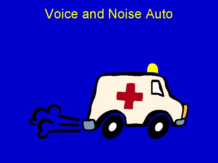 Voice and Noise Auto 