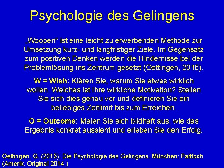 Psychologie des Gelingens „Woopen“ ist eine leicht zu erwerbenden Methode zur Umsetzung kurz- und