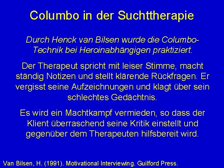 Columbo in der Suchttherapie Durch Henck van Bilsen wurde die Columbo. Technik bei Heroinabhängigen