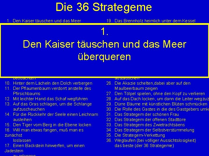 Die 36 Strategeme 1. Den Kaiser täuschen und das Meer überqueren 2. Wei belagern,