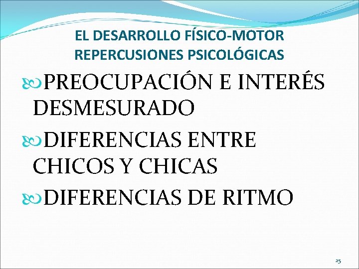 EL DESARROLLO FÍSICO-MOTOR REPERCUSIONES PSICOLÓGICAS PREOCUPACIÓN E INTERÉS DESMESURADO DIFERENCIAS ENTRE CHICOS Y CHICAS