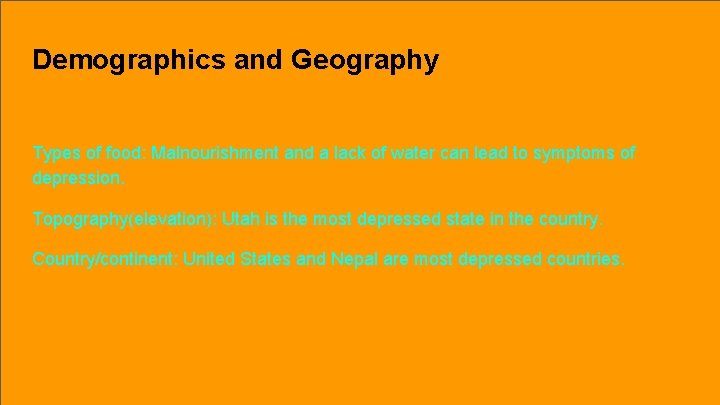 Demographics and Geography Types of food: Malnourishment and a lack of water can lead