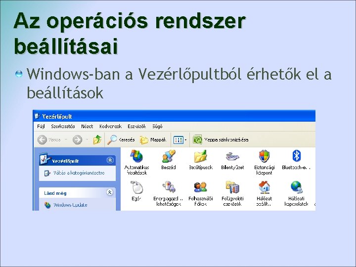 Az operációs rendszer beállításai Windows-ban a Vezérlőpultból érhetők el a beállítások 