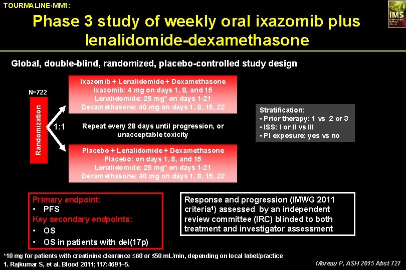 TOURMALINE-MM 1: Phase 3 study of weekly oral ixazomib plus lenalidomide-dexamethasone Global, double-blind, randomized,