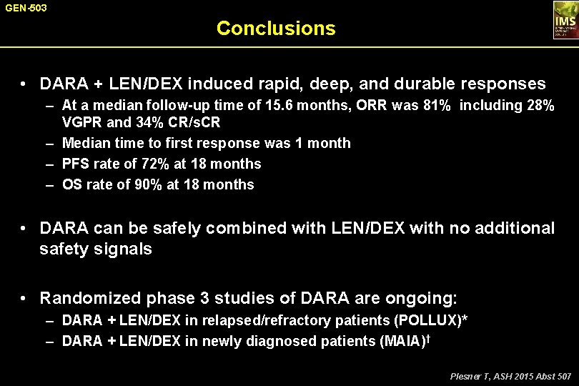 GEN-503 Conclusions • DARA + LEN/DEX induced rapid, deep, and durable responses – At