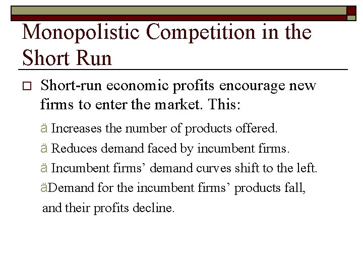 Monopolistic Competition in the Short Run o Short-run economic profits encourage new firms to