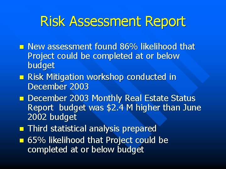 Risk Assessment Report n n n New assessment found 86% likelihood that Project could