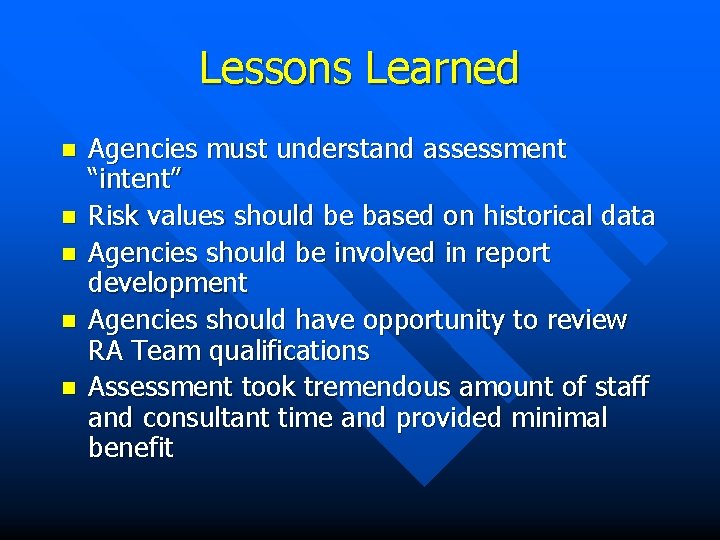 Lessons Learned n n n Agencies must understand assessment “intent” Risk values should be