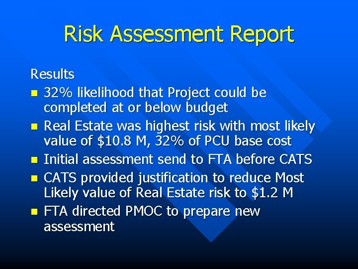 Risk Assessment Report Results n 32% likelihood that Project could be completed at or
