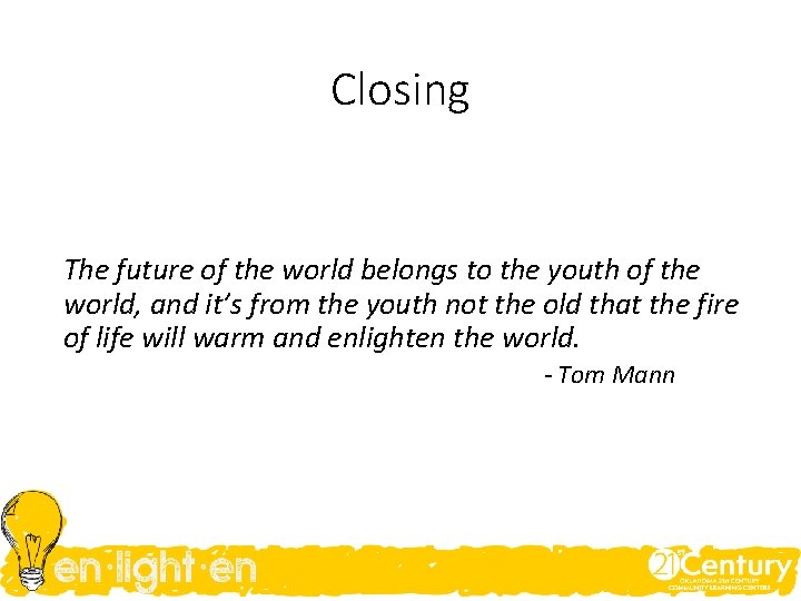 Closing The future of the world belongs to the youth of the world, and