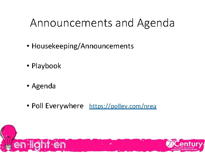 Announcements and Agenda • Housekeeping/Announcements • Playbook • Agenda • Poll Everywhere https: //pollev.