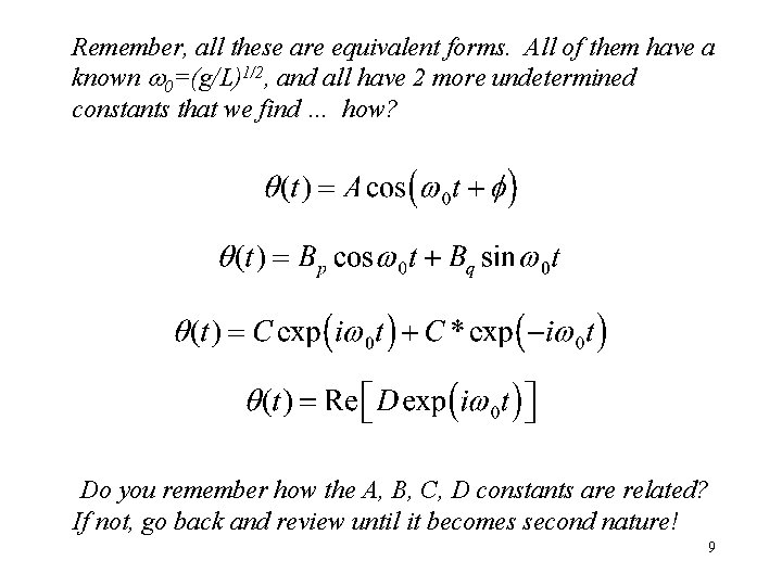 Remember, all these are equivalent forms. All of them have a known w 0=(g/L)1/2,