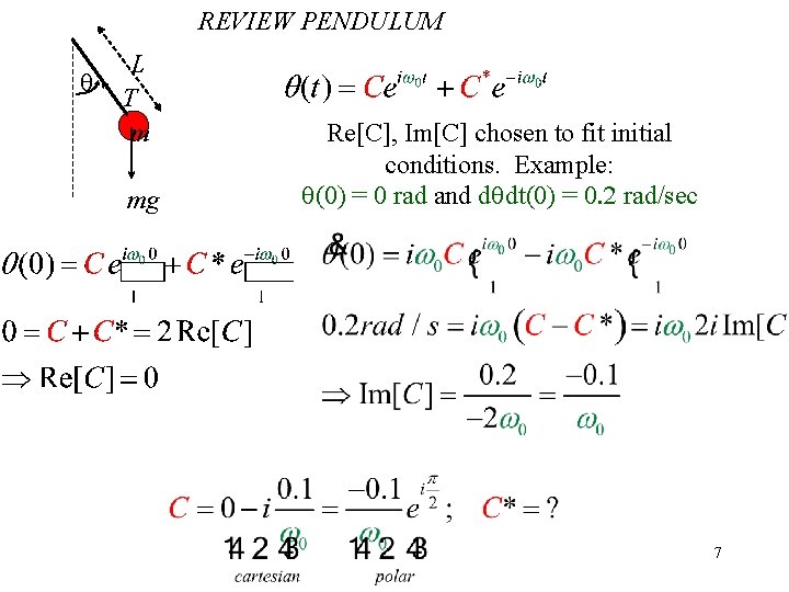 REVIEW PENDULUM q L T m mg Re[C], Im[C] chosen to fit initial conditions.