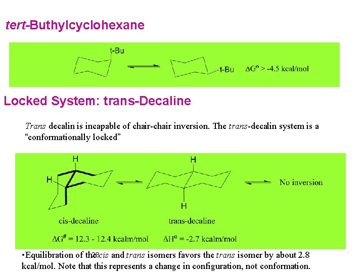 tert-Buthylcyclohexane Locked System: trans-Decaline Trans decalin is incapable of chair-chair inversion. The trans-decalin system