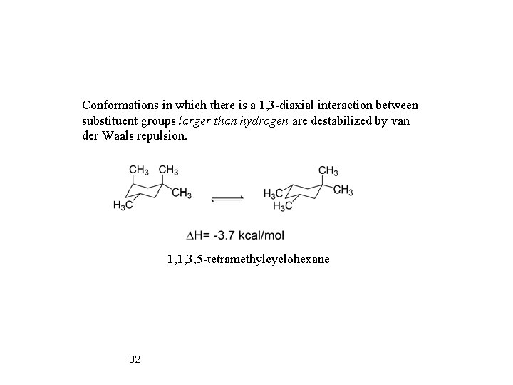 Conformations in which there is a 1, 3 -diaxial interaction between substituent groups larger