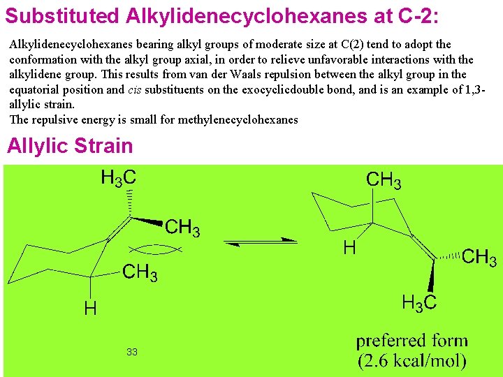 Substituted Alkylidenecyclohexanes at C-2: Alkylidenecyclohexanes bearing alkyl groups of moderate size at C(2) tend