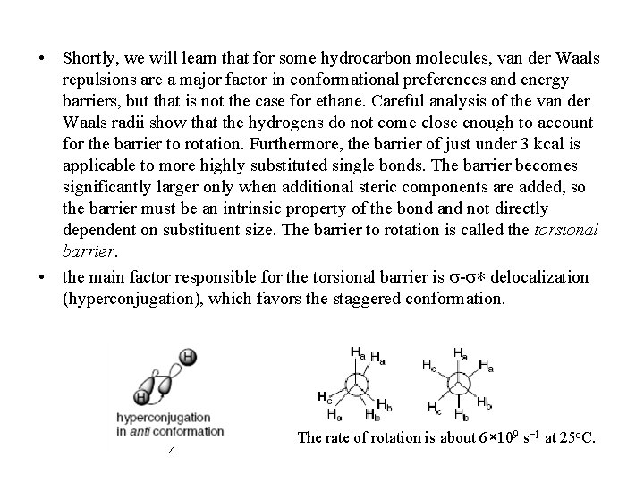  • Shortly, we will learn that for some hydrocarbon molecules, van der Waals