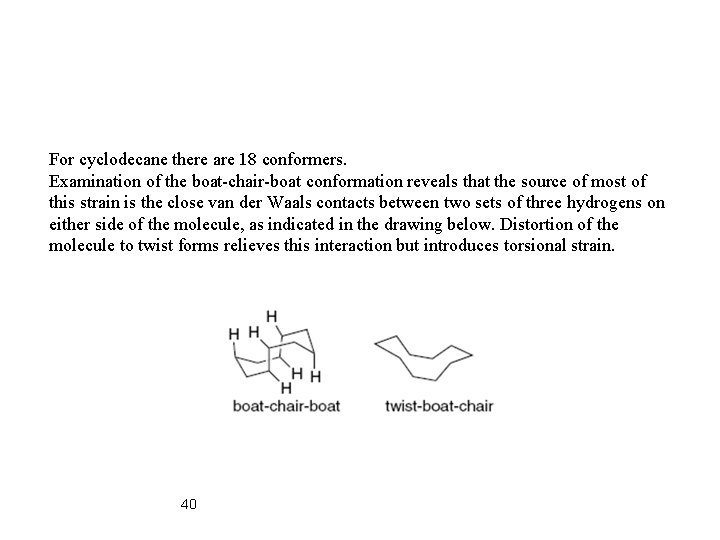 For cyclodecane there are 18 conformers. Examination of the boat-chair-boat conformation reveals that the