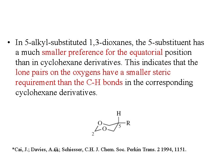  • In 5 -alkyl-substituted 1, 3 -dioxanes, the 5 -substituent has a much