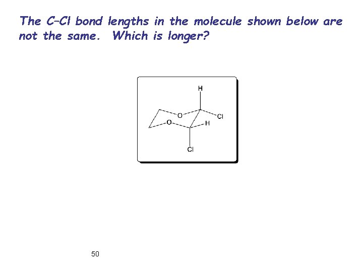 The C–Cl bond lengths in the molecule shown below are not the same. Which