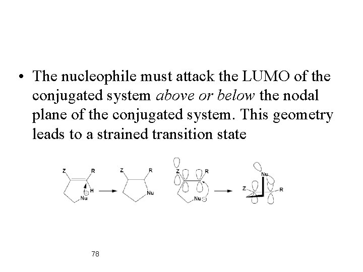  • The nucleophile must attack the LUMO of the conjugated system above or