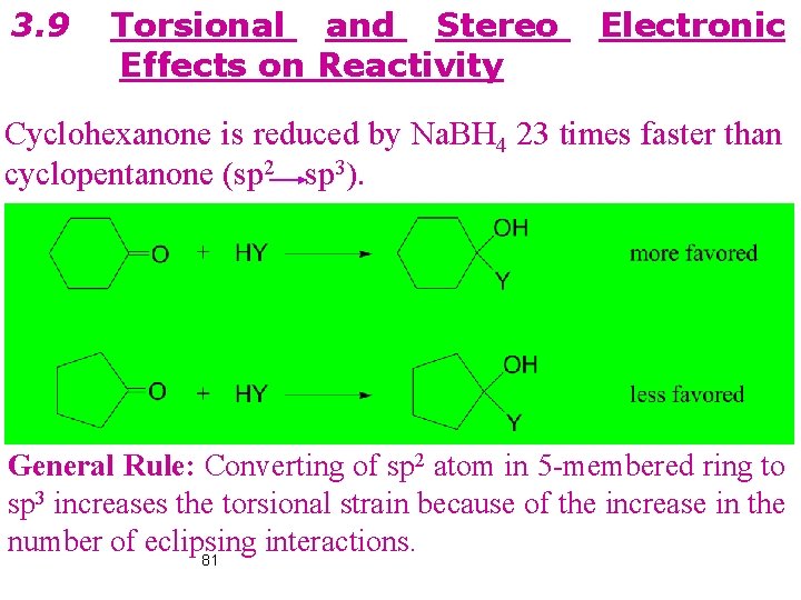 3. 9 Torsional and Stereo Effects on Reactivity Electronic Cyclohexanone is reduced by Na.