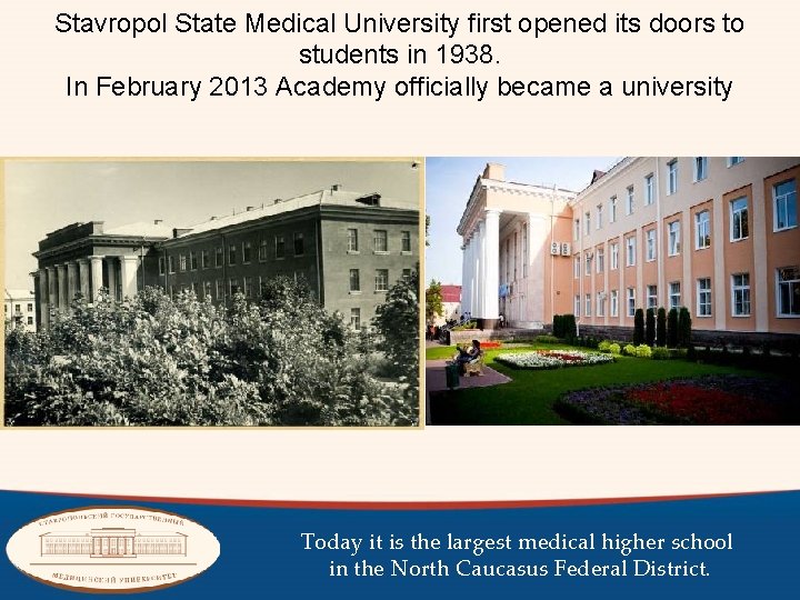 Stavropol State Medical University first opened its doors to students in 1938. In February