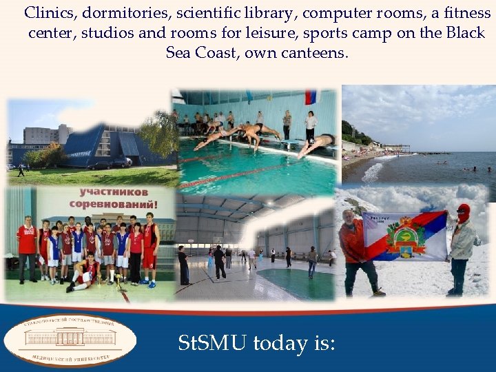 Clinics, dormitories, scientific library, computer rooms, a fitness center, studios and rooms for leisure,