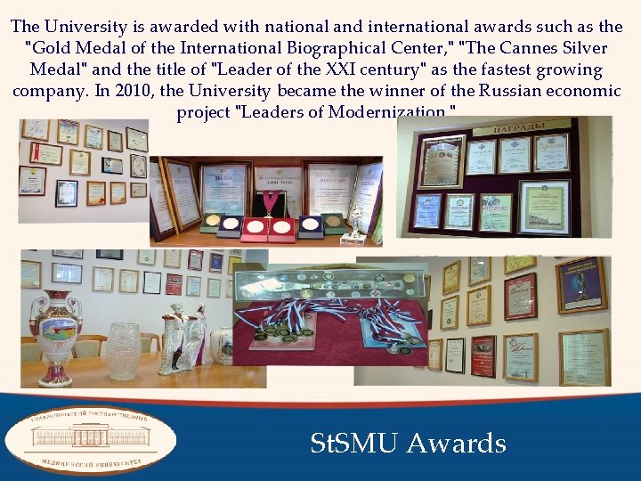 The University is awarded with national and international awards such as the "Gold Medal