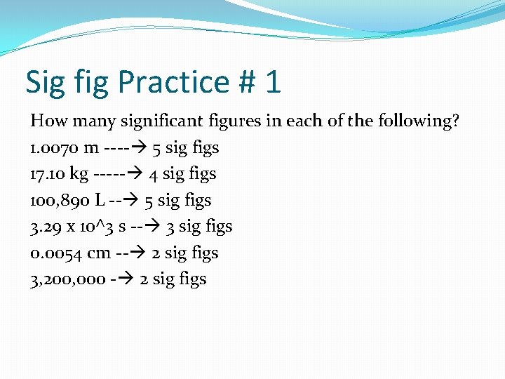 Sig fig Practice # 1 How many significant figures in each of the following?