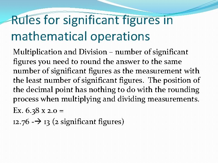 Rules for significant figures in mathematical operations Multiplication and Division – number of significant