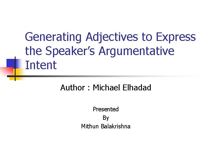 Generating Adjectives to Express the Speaker’s Argumentative Intent Author : Michael Elhadad Presented By