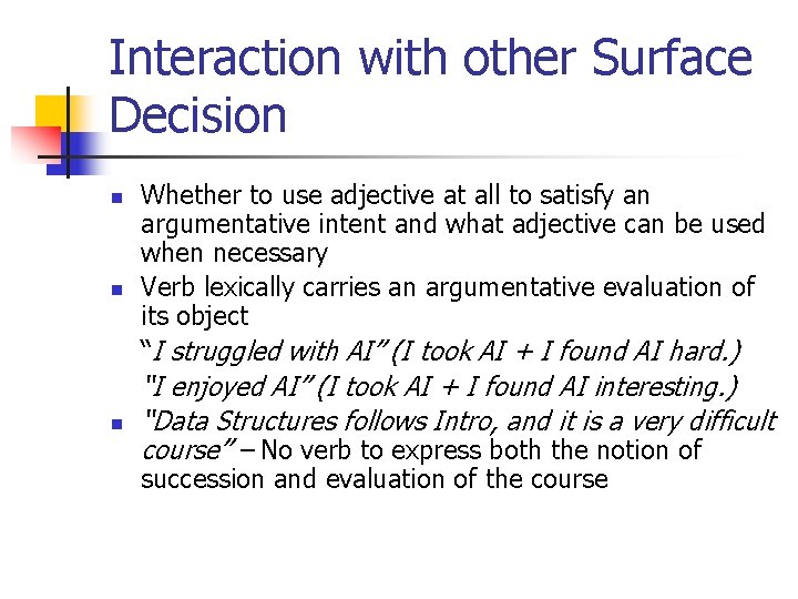 Interaction with other Surface Decision n Whether to use adjective at all to satisfy