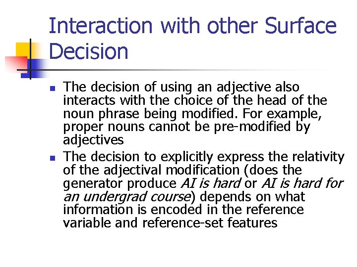 Interaction with other Surface Decision n n The decision of using an adjective also