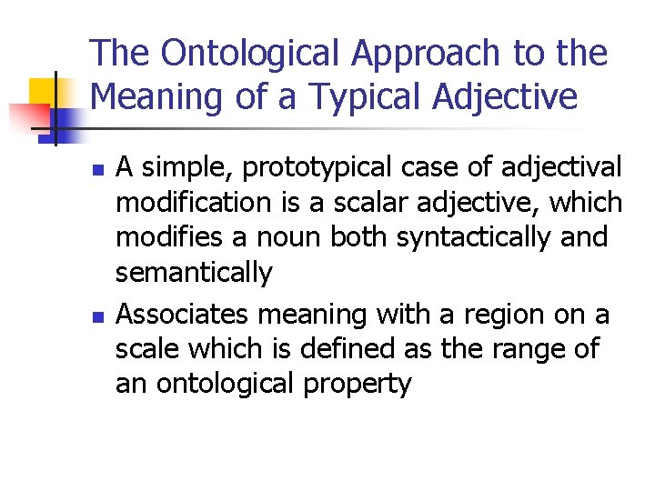 The Ontological Approach to the Meaning of a Typical Adjective n n A simple,