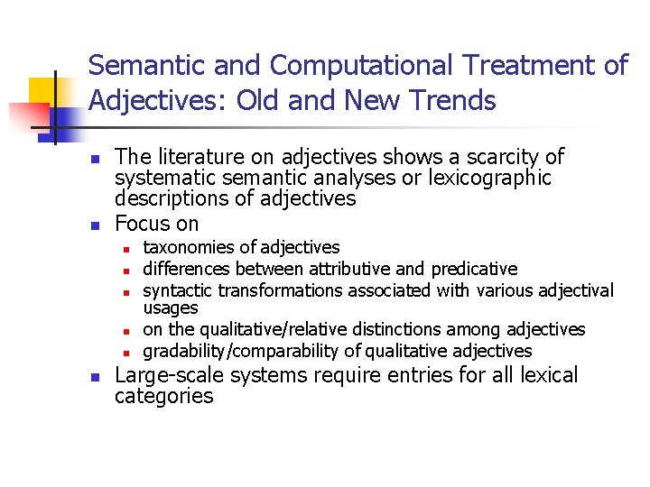 Semantic and Computational Treatment of Adjectives: Old and New Trends n n The literature
