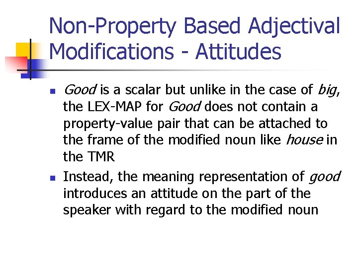 Non-Property Based Adjectival Modifications - Attitudes n n Good is a scalar but unlike