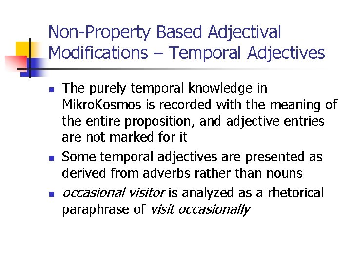 Non-Property Based Adjectival Modifications – Temporal Adjectives n n n The purely temporal knowledge